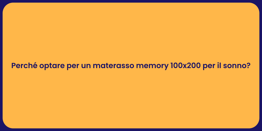 Perché optare per un materasso memory 100x200 per il sonno?