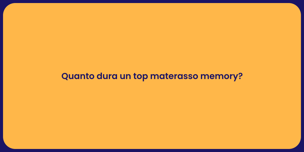 Quanto dura un top materasso memory?