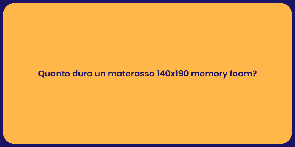 Quanto dura un materasso 140x190 memory foam?