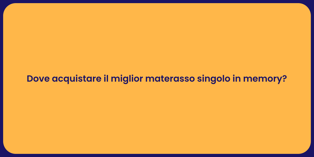 Dove acquistare il miglior materasso singolo in memory?