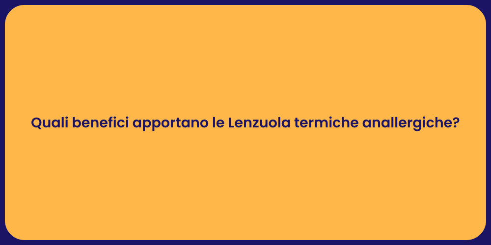 Quali benefici apportano le Lenzuola termiche anallergiche?