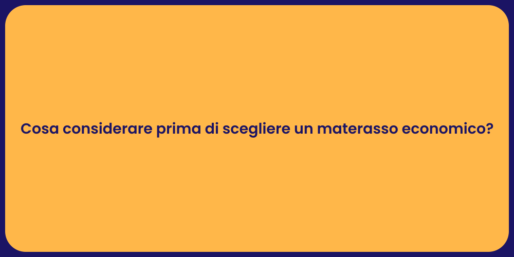 Cosa considerare prima di scegliere un materasso economico?