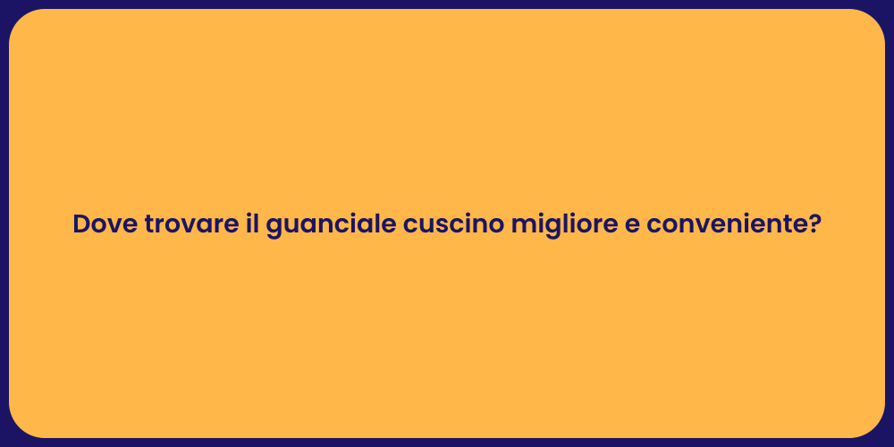 Dove trovare il guanciale cuscino migliore e conveniente?