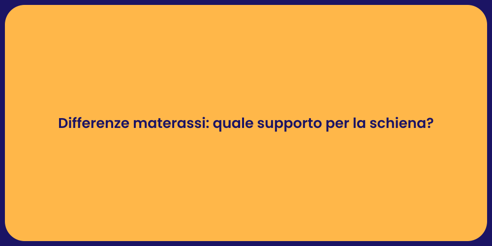 Differenze materassi: quale supporto per la schiena?