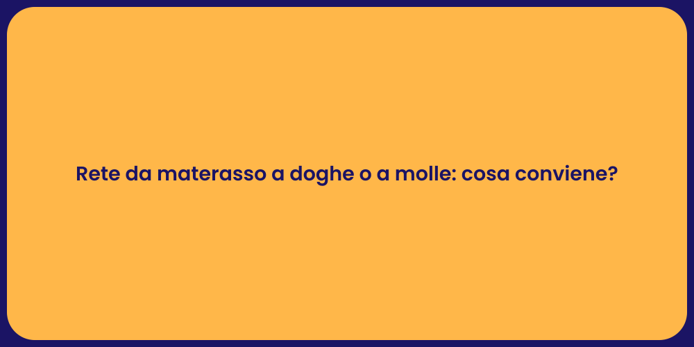 Rete da materasso a doghe o a molle: cosa conviene?