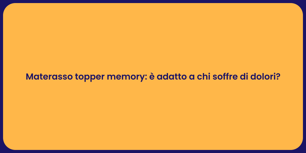 Materasso topper memory: è adatto a chi soffre di dolori?