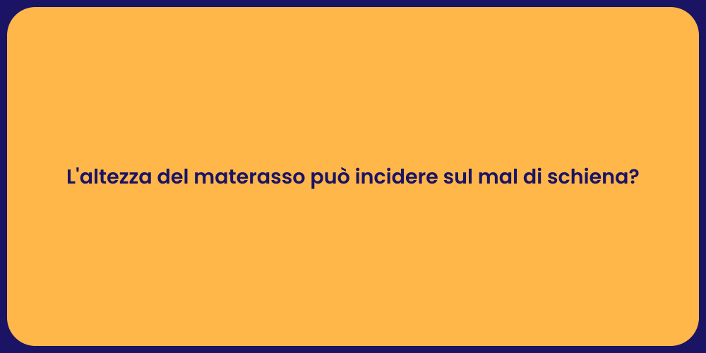 L'altezza del materasso può incidere sul mal di schiena?