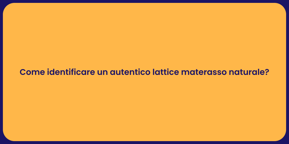 Come identificare un autentico lattice materasso naturale?