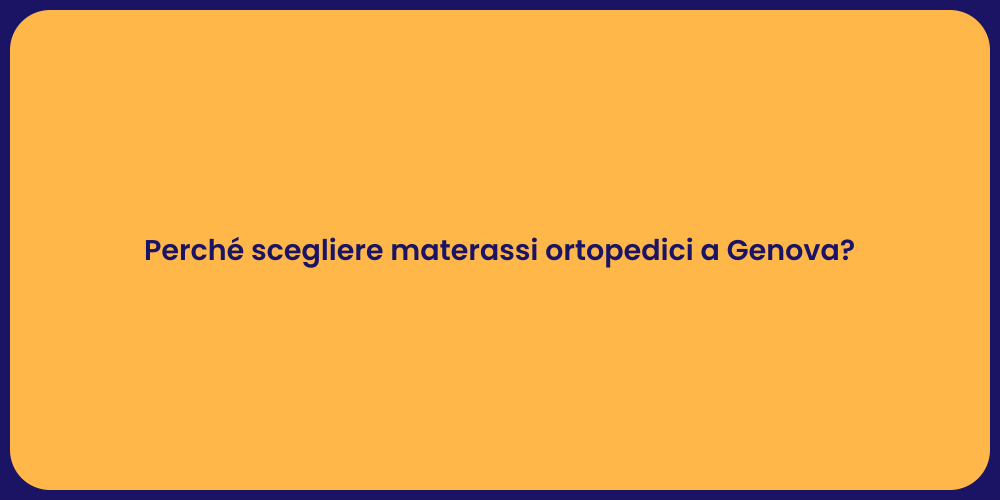 Perché scegliere materassi ortopedici a Genova?