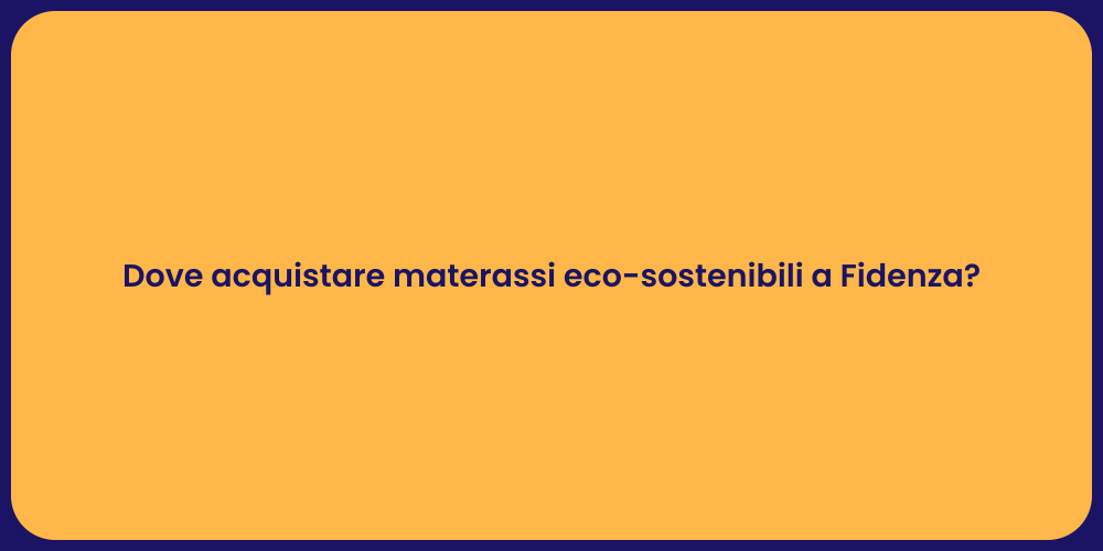 Dove acquistare materassi eco-sostenibili a Fidenza?