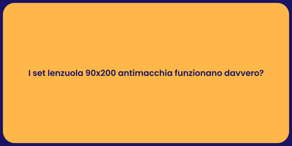 I set lenzuola 90x200 antimacchia funzionano davvero?