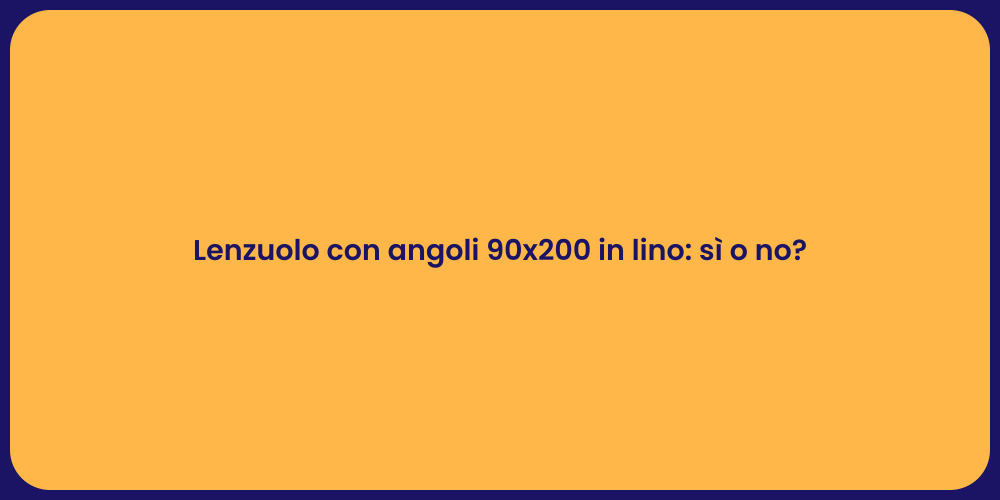 Lenzuolo con angoli 90x200 in lino: sì o no?