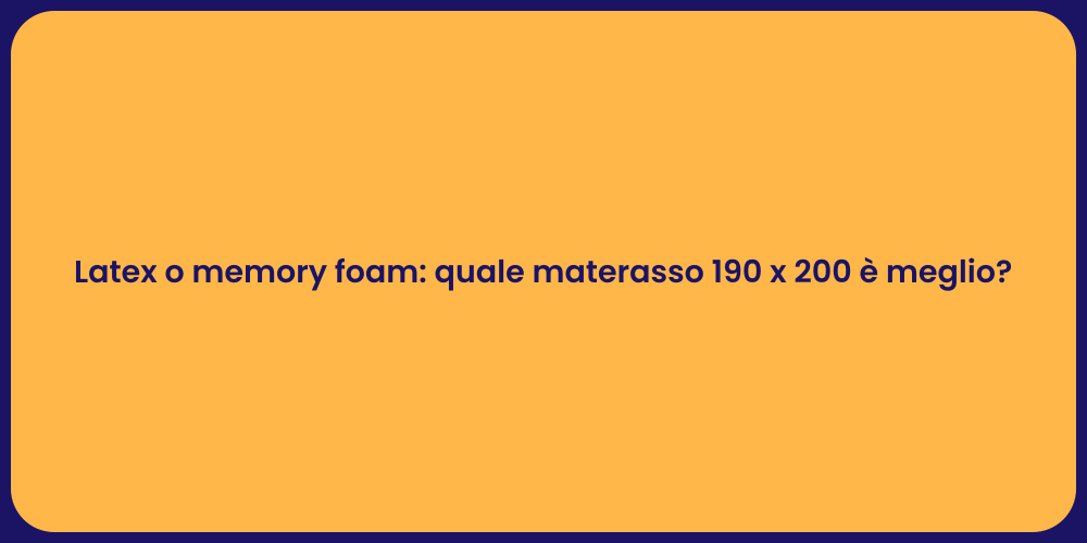 Latex o memory foam: quale materasso 190 x 200 è meglio?