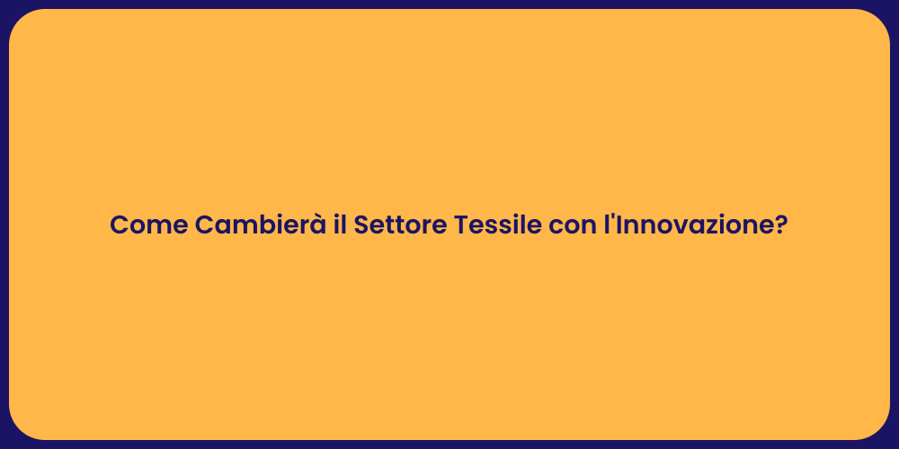 Come Cambierà il Settore Tessile con l'Innovazione?
