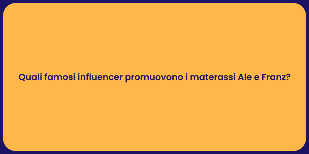 Quali famosi influencer promuovono i materassi Ale e Franz?