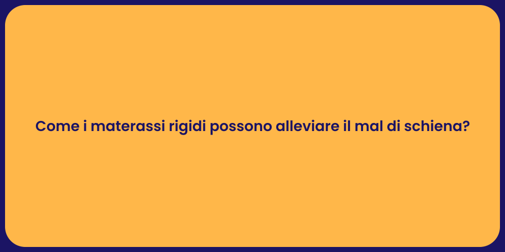 Come i materassi rigidi possono alleviare il mal di schiena?