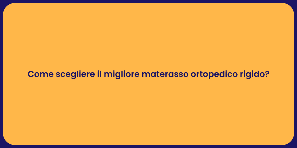 Come scegliere il migliore materasso ortopedico rigido?