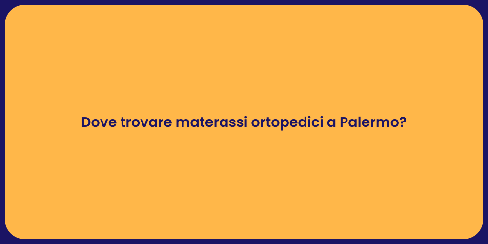 Dove trovare materassi ortopedici a Palermo?