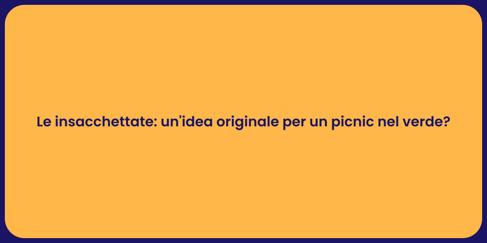 Le insacchettate: un'idea originale per un picnic nel verde?
