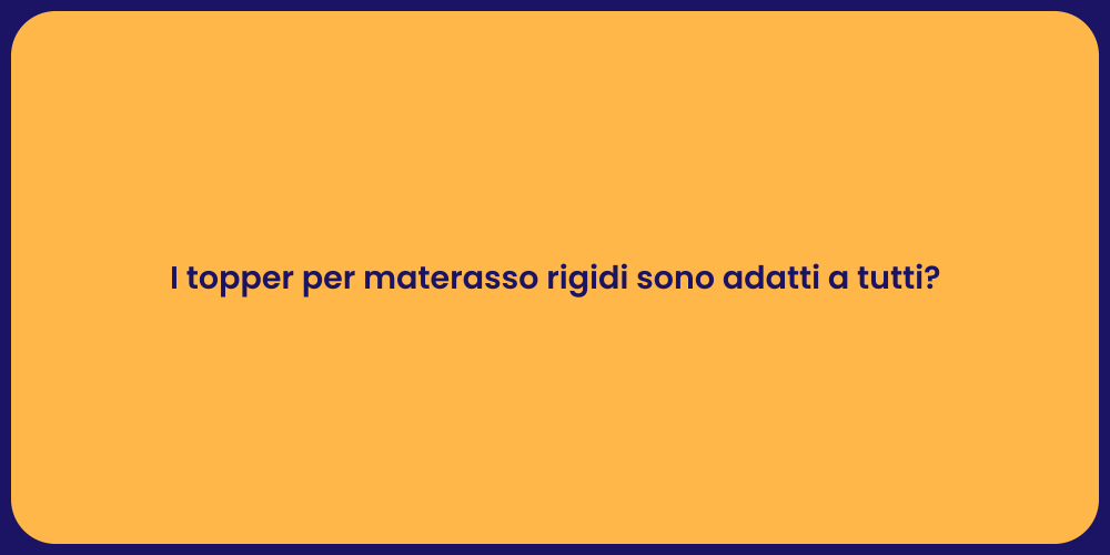I topper per materasso rigidi sono adatti a tutti?