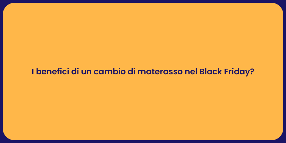 I benefici di un cambio di materasso nel Black Friday?