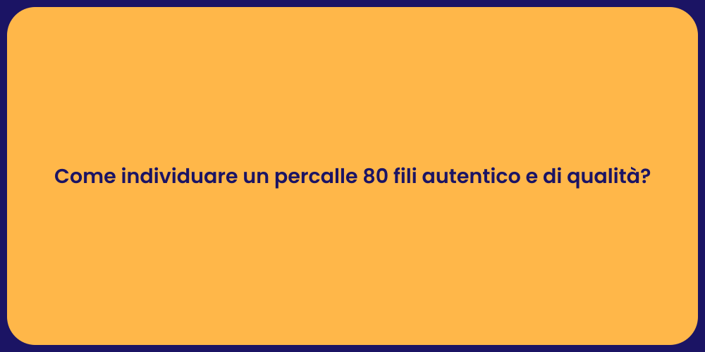 Come individuare un percalle 80 fili autentico e di qualità?