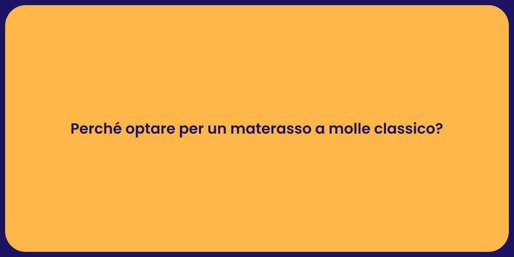 Perché optare per un materasso a molle classico?