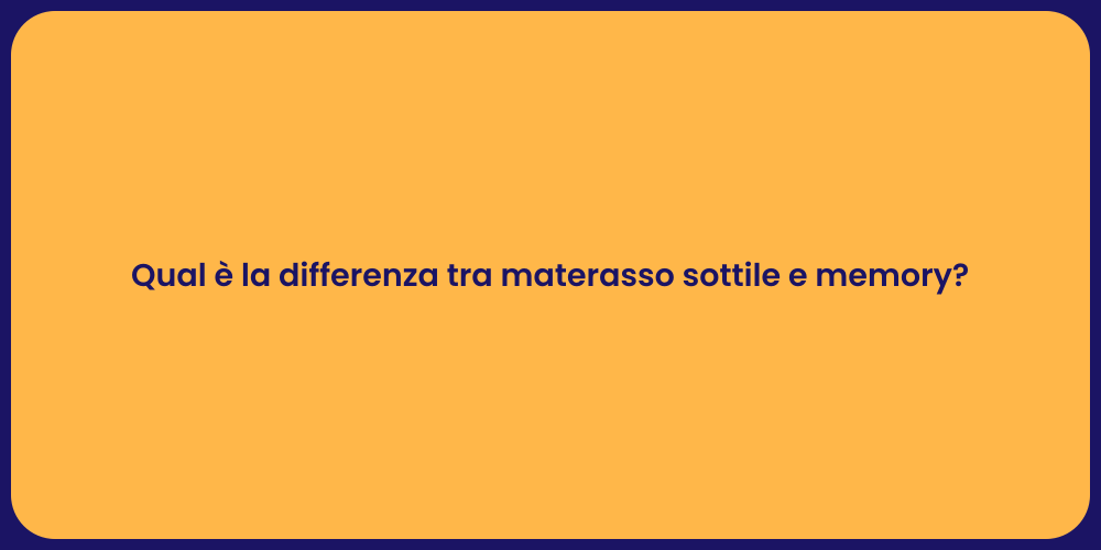 Qual è la differenza tra materasso sottile e memory?