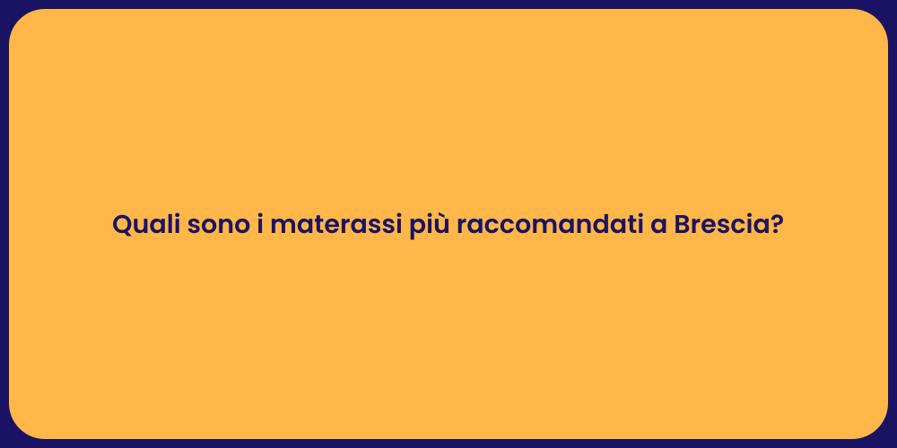 Quali sono i materassi più raccomandati a Brescia?