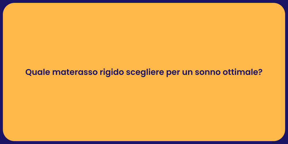 Quale materasso rigido scegliere per un sonno ottimale?