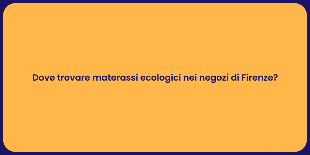 Dove trovare materassi ecologici nei negozi di Firenze?