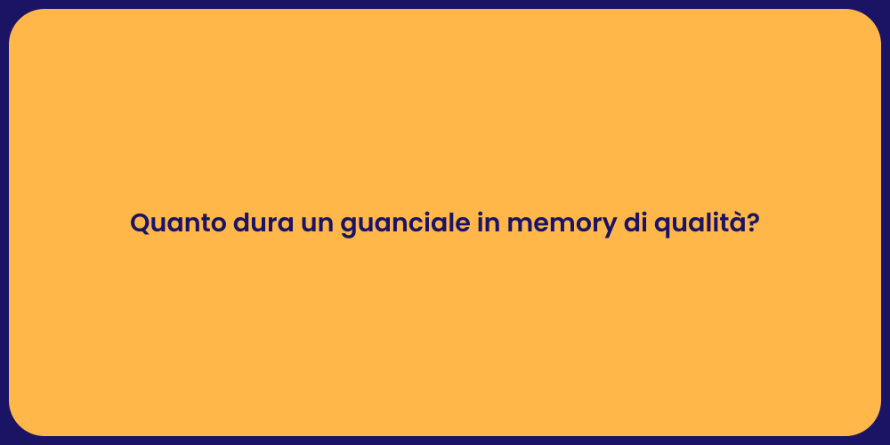 Quanto dura un guanciale in memory di qualità?