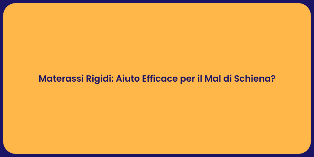 Materassi Rigidi: Aiuto Efficace per il Mal di Schiena?