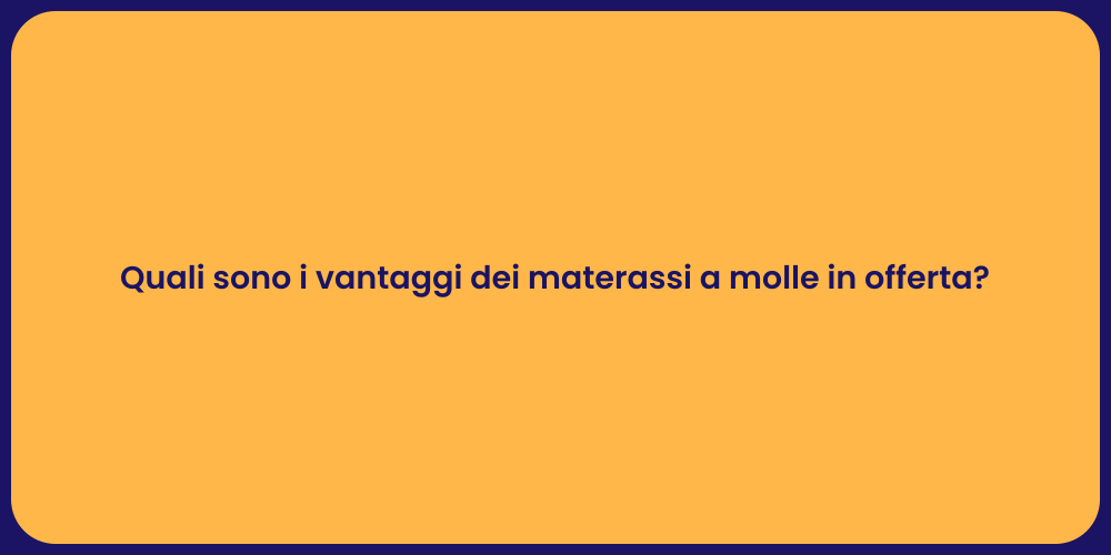 Quali sono i vantaggi dei materassi a molle in offerta?
