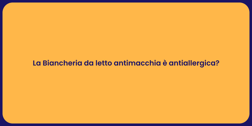 La Biancheria da letto antimacchia è antiallergica?