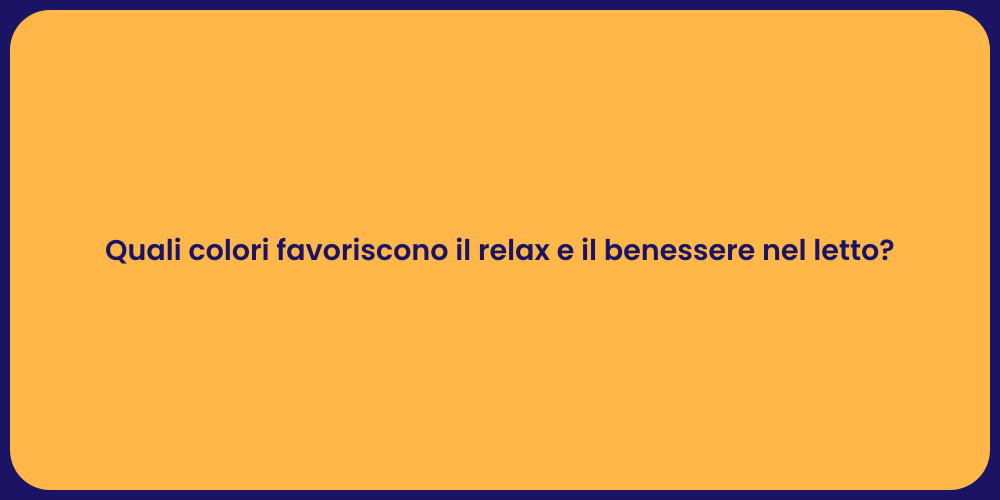 Quali colori favoriscono il relax e il benessere nel letto?