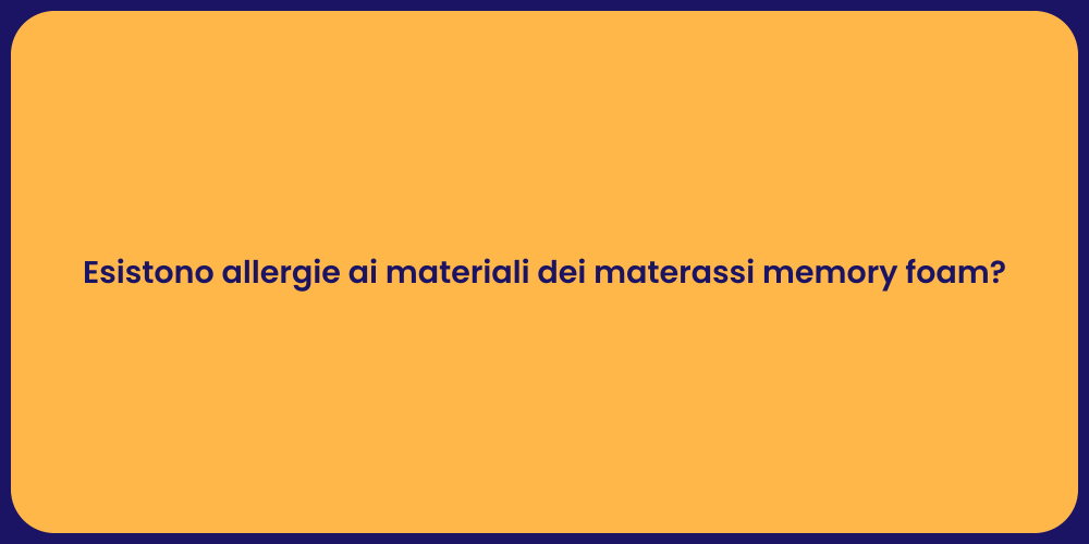 Esistono allergie ai materiali dei materassi memory foam?