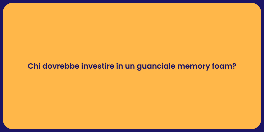 Chi dovrebbe investire in un guanciale memory foam?