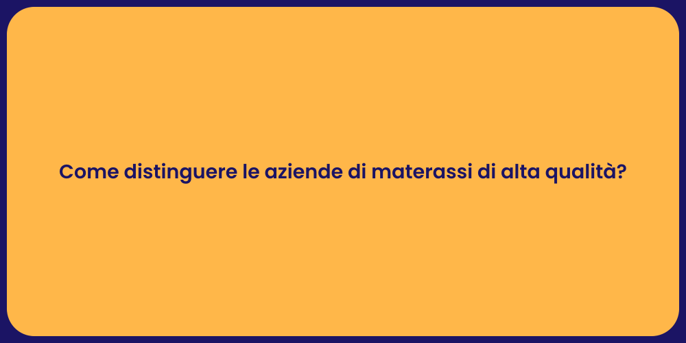 Come distinguere le aziende di materassi di alta qualità?