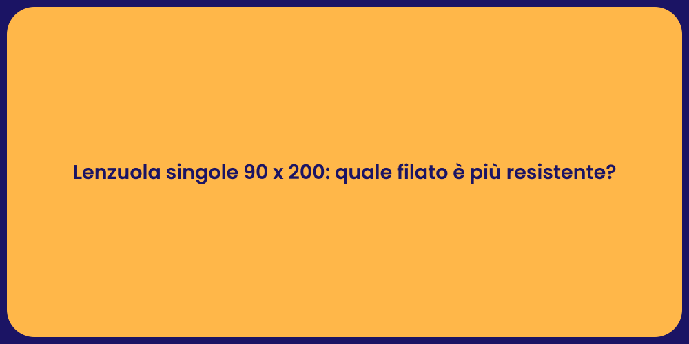 Lenzuola singole 90 x 200: quale filato è più resistente?