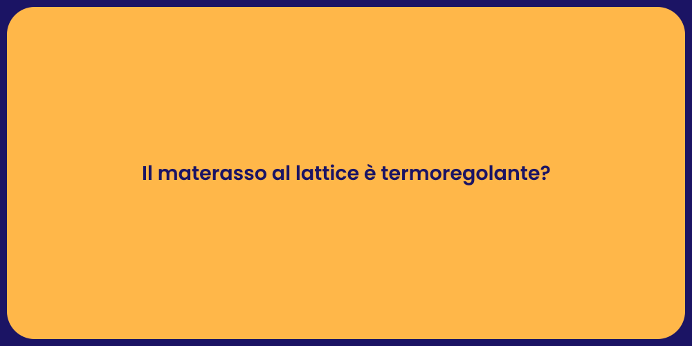 Il materasso al lattice è termoregolante?