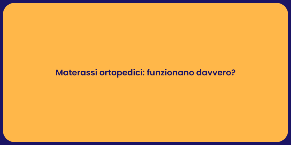 Materassi ortopedici: funzionano davvero?