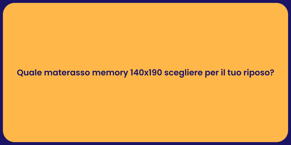 Quale materasso memory 140x190 scegliere per il tuo riposo?