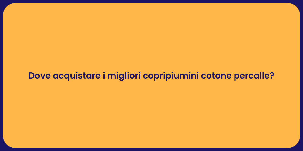Dove acquistare i migliori copripiumini cotone percalle?