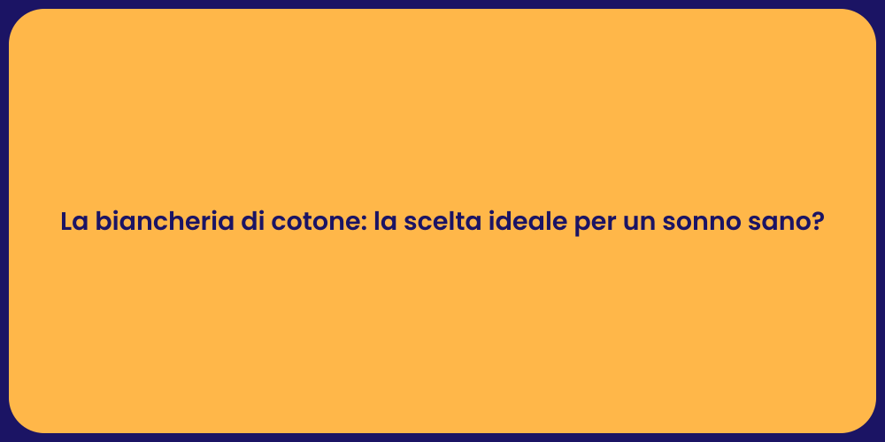 La biancheria di cotone: la scelta ideale per un sonno sano?