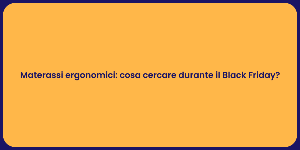 Materassi ergonomici: cosa cercare durante il Black Friday?