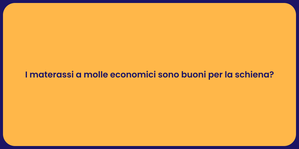 I materassi a molle economici sono buoni per la schiena?