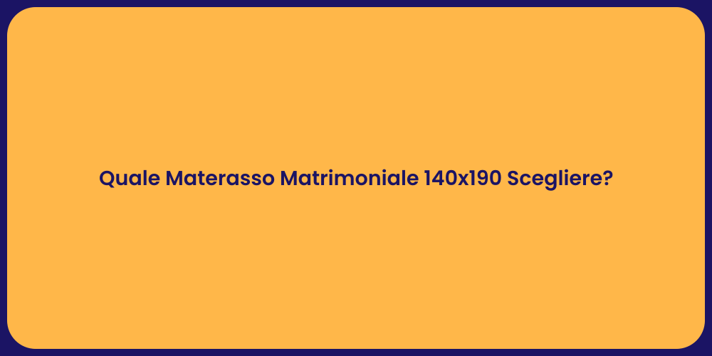Quale Materasso Matrimoniale 140x190 Scegliere?