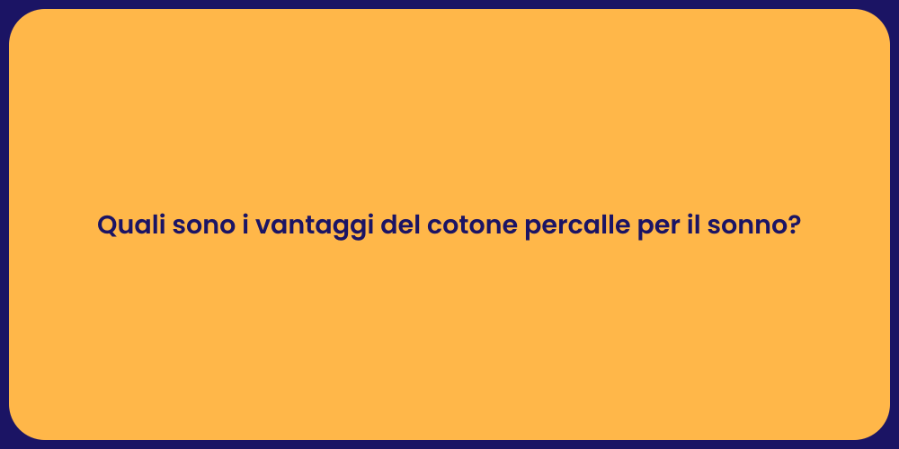 Quali sono i vantaggi del cotone percalle per il sonno?