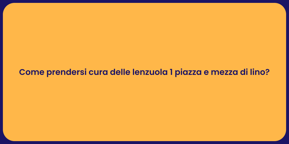 Come prendersi cura delle lenzuola 1 piazza e mezza di lino?